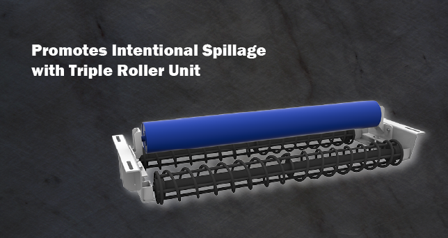 Promotes Intentional Spillage with Triple Roller Unit